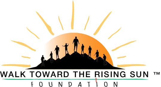 WALK TOWARD THE RISING SUN FOUNDATION
